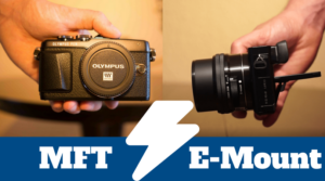 Micro Four Thirds vs. E-Mount